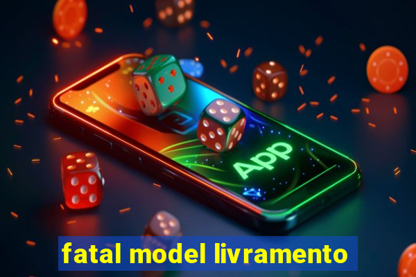 fatal model livramento